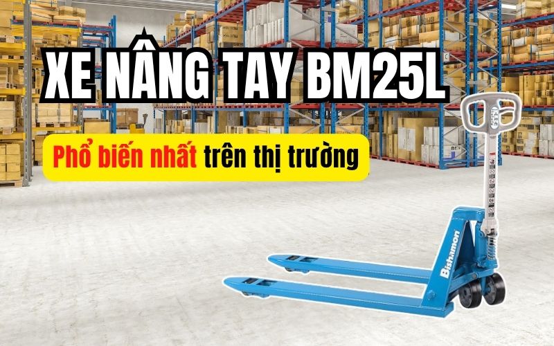 Tổng quan về xe nâng tay BM25L
