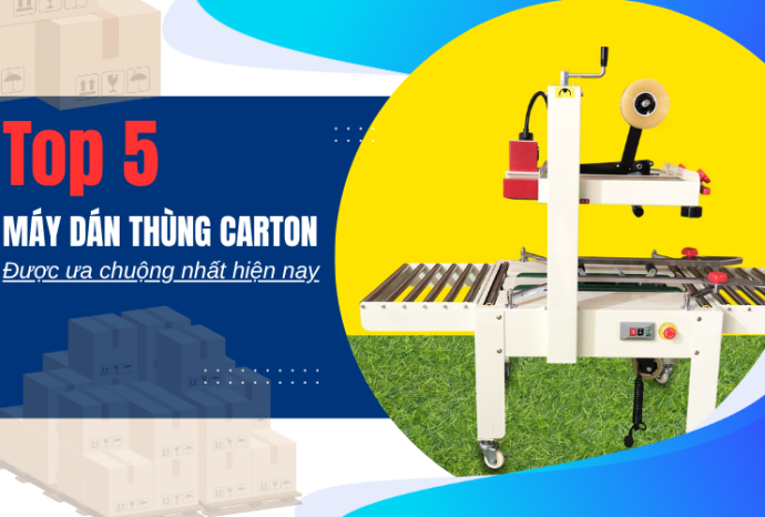 Top 5 máy dán thùng carton được ưa chuộng nhất hiện nay